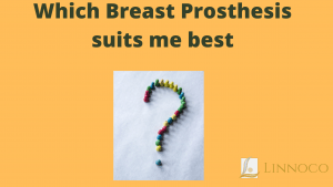 Trying to decide on choosing a breast prosthesis