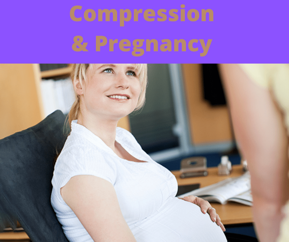 Compression and pregnancy